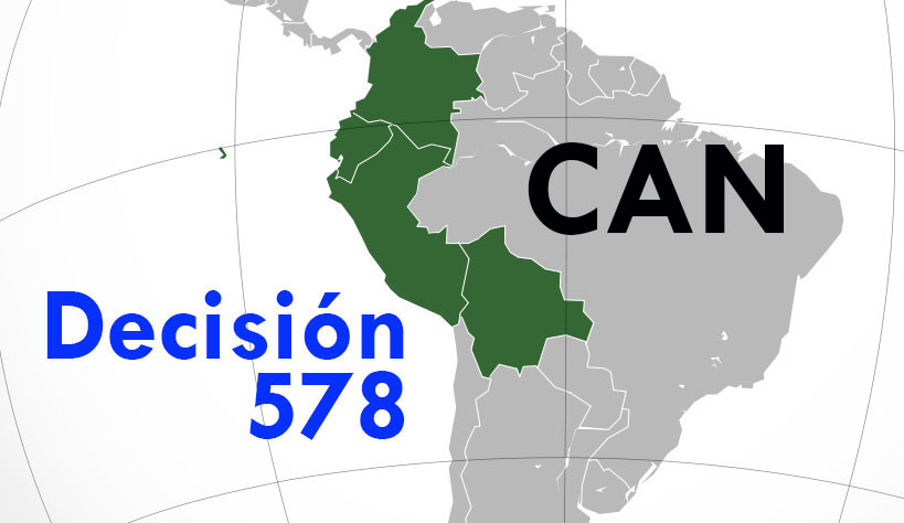 APLICACIÓN DE LA DECISIÓN 578 DE LA COMUNIDAD ANDINA DE NACIONES (CAN)