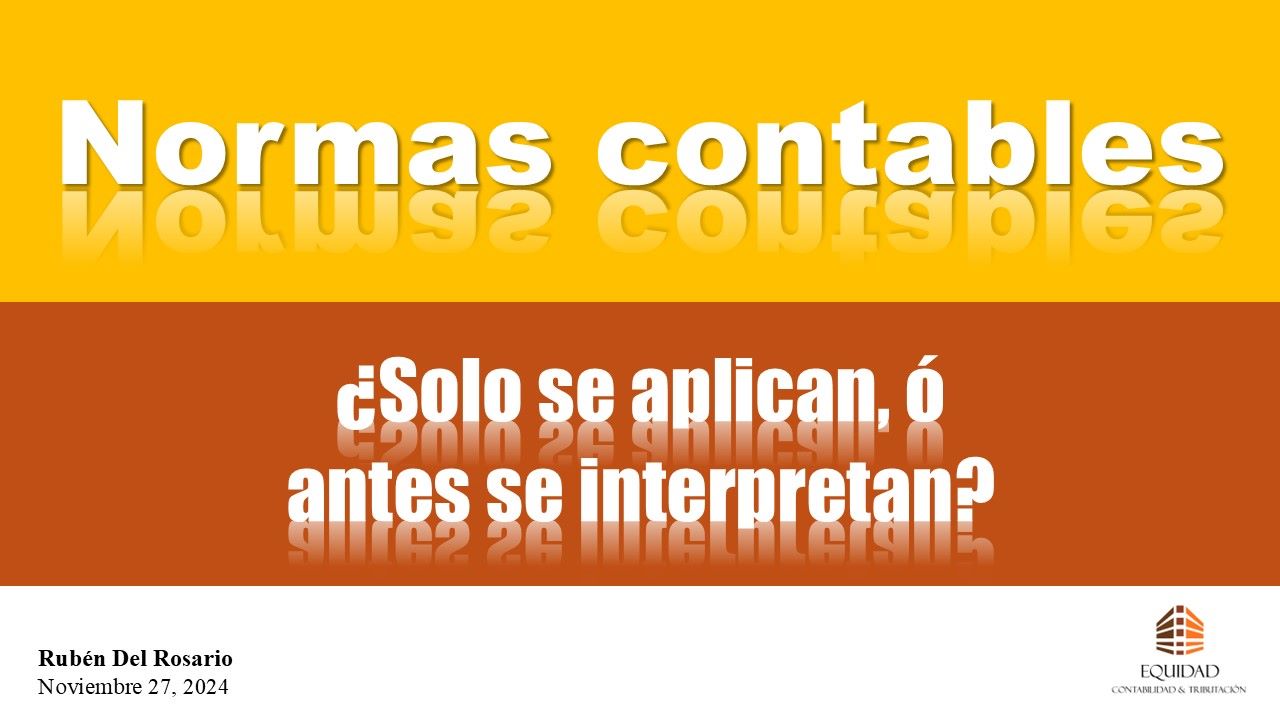 Las normas contables, ¿Sólo se aplican o antes se interpretan?